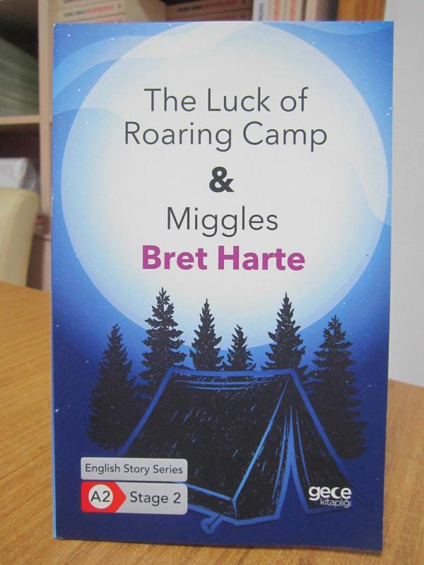 The Luck of Roaring Camp & Miggles - Bret Harte [English Story Series A2 - Stage 2]