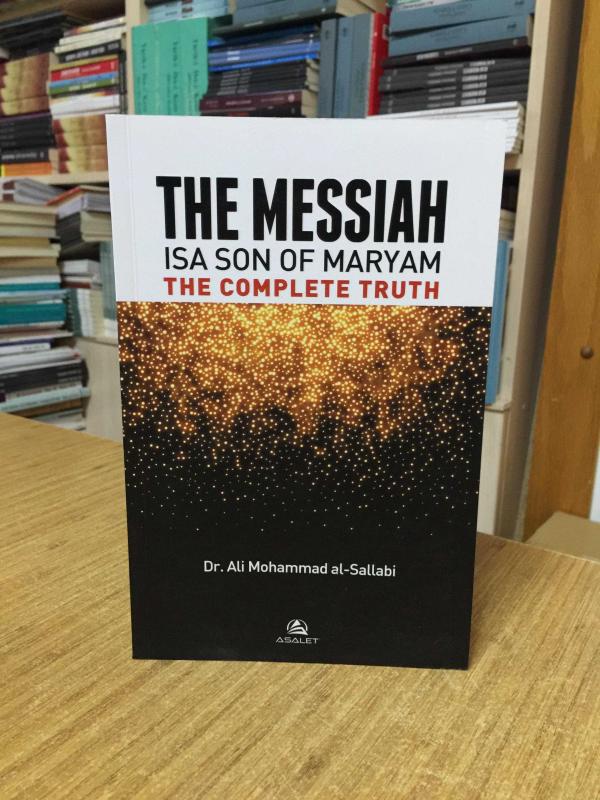 The Messiah Isa Son of Maryam The Complete Truth - Dr. Ali Mohammad Al Sallabi