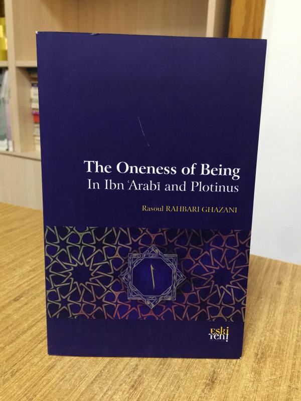 The Oneness Of Being in Ibn Arabi and Plotinus - Rasoul Rahbari Ghazani