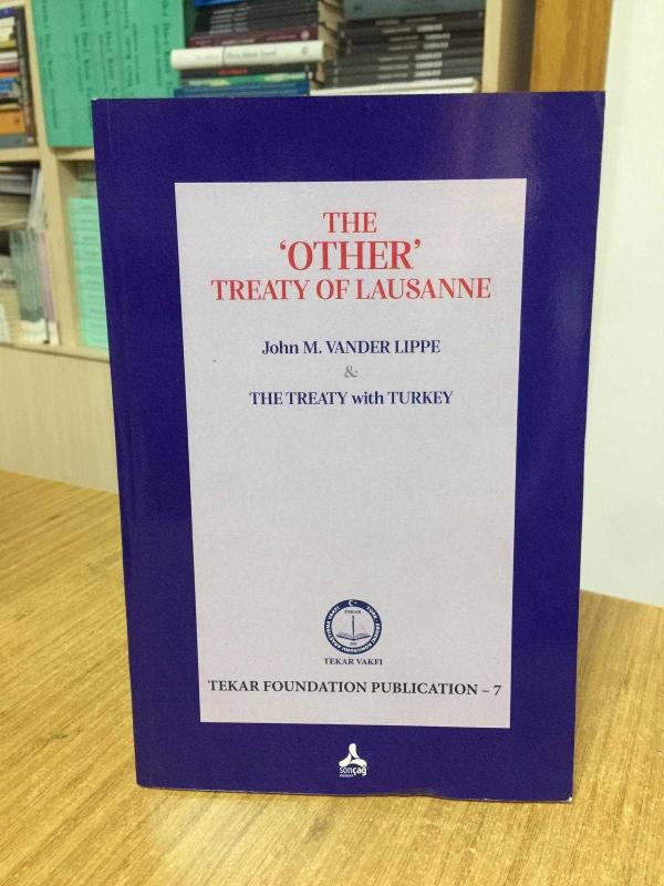 The Other Treaty of Lausanne - John M. VANDER LIPPE & TEKAR Foundation / TEKAR Vakfı