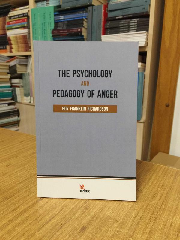 The Psychology and Pedagogy Of Anger - Roy Franklin Richardson