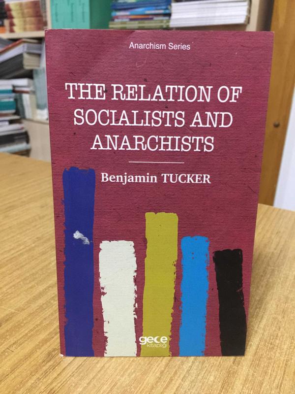 The Relation of Socialists and Anarchists - Benjamin Tucker