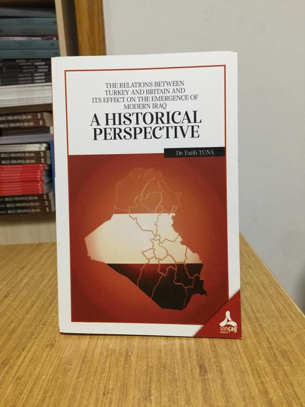 The Relations Between Turkey and Britain and Its Effect on The Emergence of Modern Iraq - A Historical Perspective