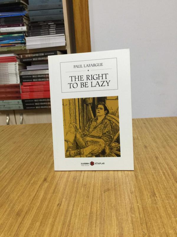 The Right To Be Lazy - Paul Lafargue