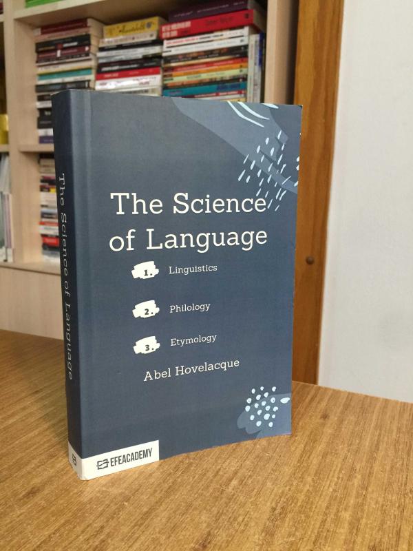 The Science of Language - Linguistics / Philology / Etymology - Abel Hovelacque (Classic Reprint)