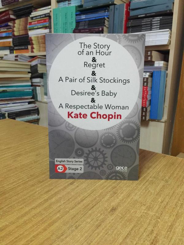The Story of an Hour - Regret - A Pair of Silk Stockings - Desiree's Baby - A Respetable Woman / Kate Chopin [İngilizce Hikayeler A2 Stage 2]