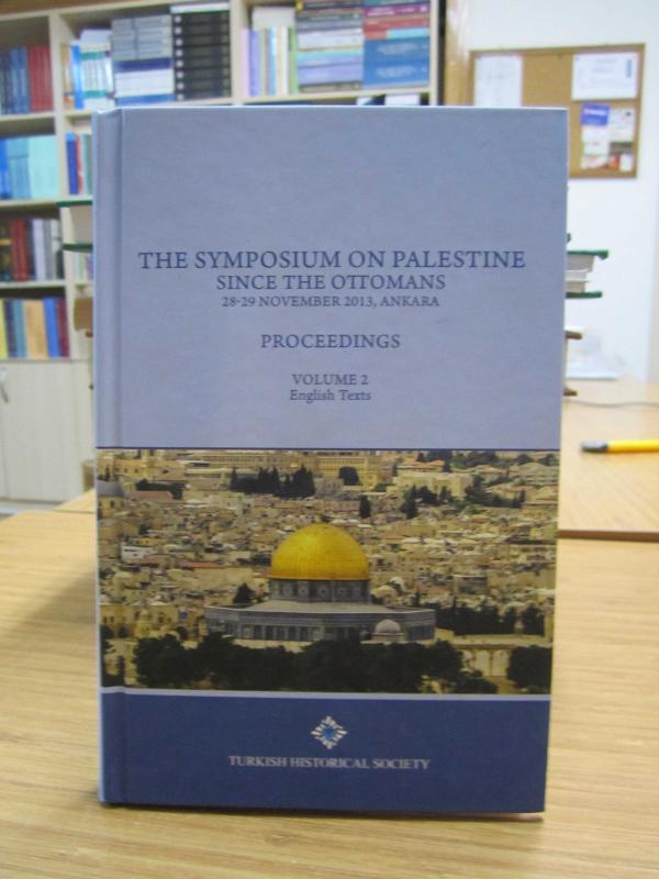 The Symposium on Palestine Since The Ottomans 28-29 November 2013, Ankara - Proceedings VOLUME 2  English Texts