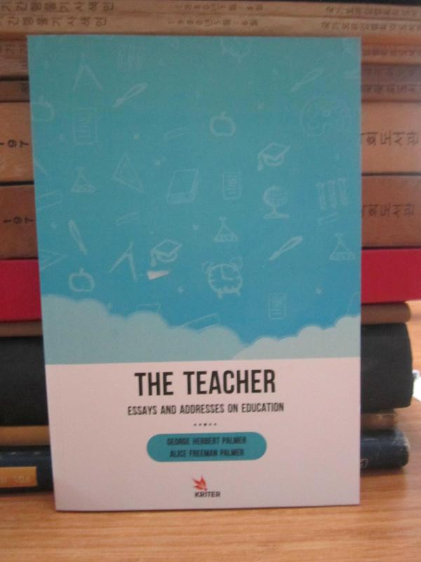 The Teacher Essays and Addresses on Education