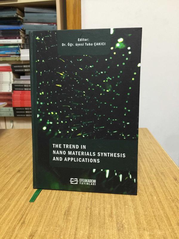 The Trend in Nano Materials Synthesis and Applications - Editor: Dr. Öğr. Üyesi Tuba Çakıcı [Ciltli]