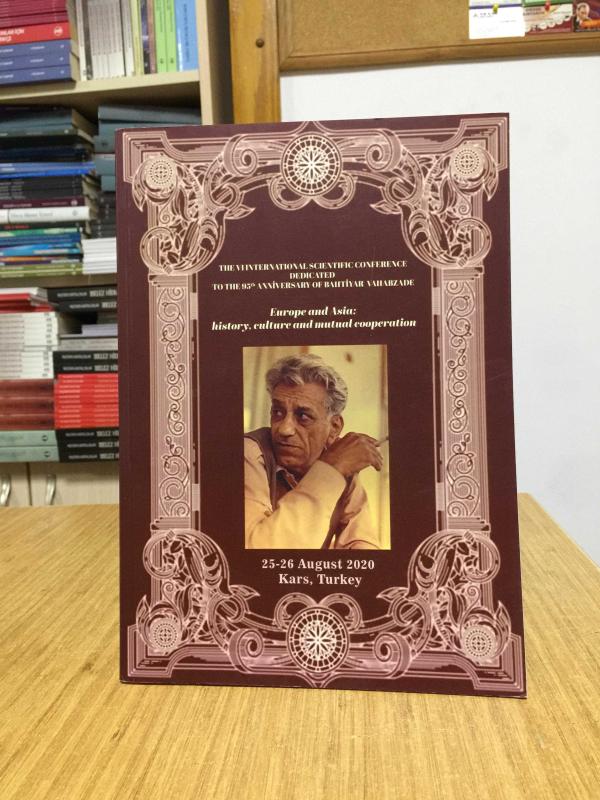The VI International Scientific Conference Dedicated to The 95th Anniversary of Bahtiyar Vahabzade - Europe & Asia History Culture Mutual Corp. (2020)