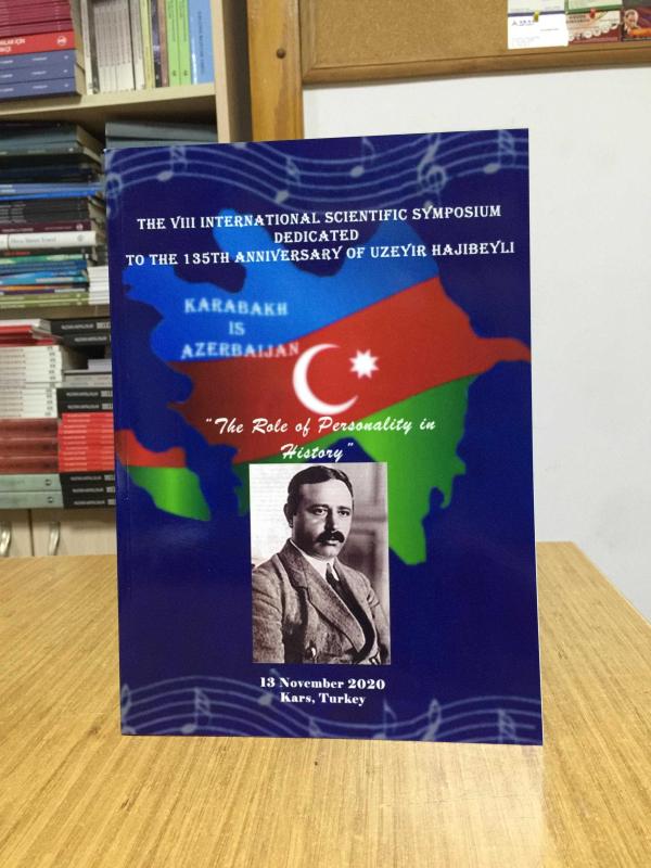 The VIII International Scientific Symposium dedicated to The 135th Anniversary of Uzeyir Hajibeyli - The Role of Personality in History (2020)