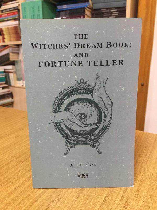 The Witches Dream Book And Fortune Teller - A. H. Noe
