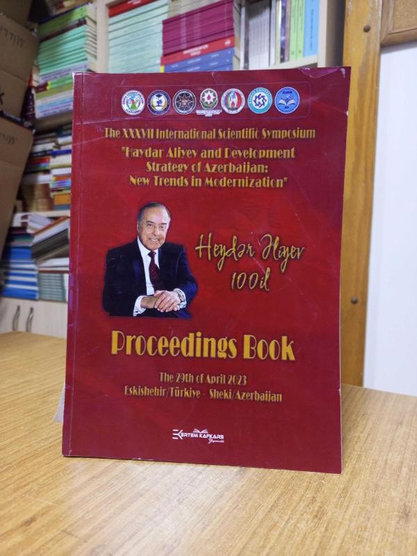 The XXXVI International Scientific Symposium Haydar Aliyev and Development Strategy of Azerbaijan PROCEEDINGS BOOK (April 2023)