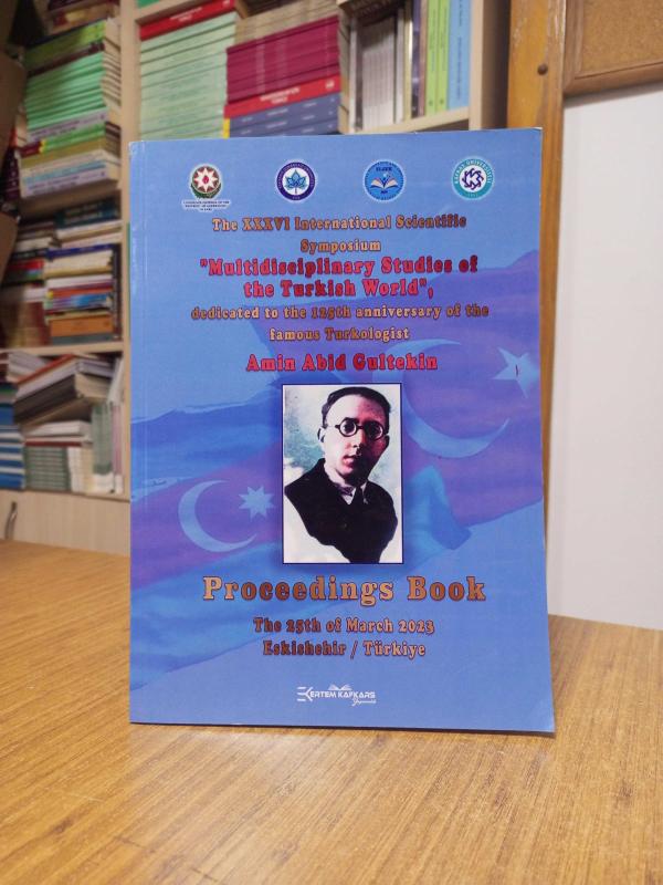 The XXXVI International Scientific Symposium Multidisciplinary Studies of The Turkish World Amin Abid Gultekin PROCEEDINGS BOOK (March 2023)