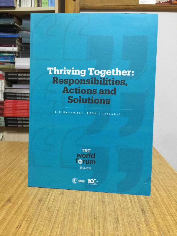 Thriving Together Responsibilities Actions and Solutions (8-9 December 2023 - İstanbul) TRT World Forum 2023