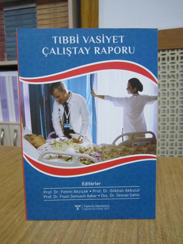 Tıbbi Vasiyet Çalıştay Raporu / Tepecik Hastanesi 2017