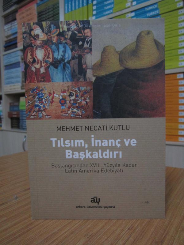 Tılsım, İnanç ve Başkaldırı (Başlangıcından XVIII.Yüzyıla Kadar Latin Amerika Edebiyatı)