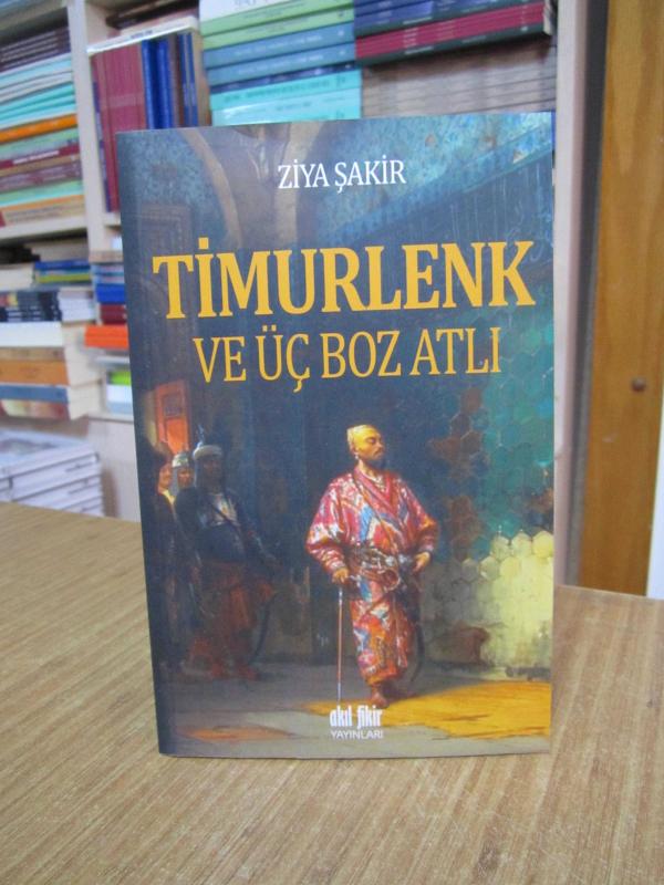Timurlenk ve Üç Boz Atlı - Ziya Şakir [2.Baskı]