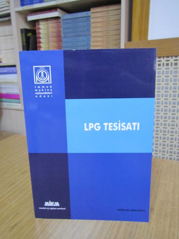 TMMOB Makina Mühendisleri Odası MİEM Meslek İçi Eğitim Merkezi LPG TESİSATI Konutlarda ve Sanayide Dökmegaz Tesisi / Temmuz 2015