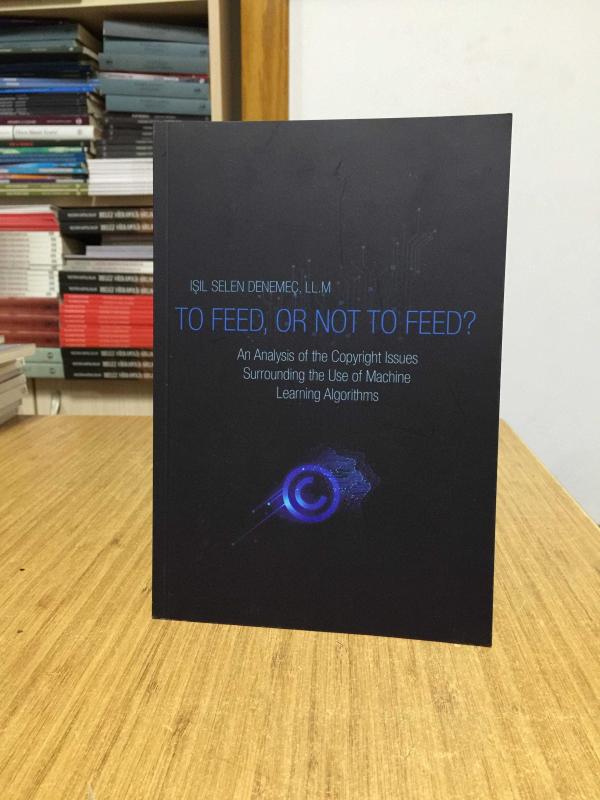 To Feed or Not To Feed - An Analysis of the Copyright Issues Surrounding the Use of Machine Learning Algorithms