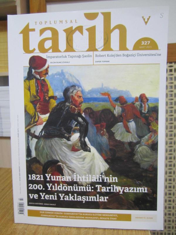 Toplumsal Tarih Dergisi - Sayı 327 - Mart 2021 [ 1821 Yunan İhtilali'nin 200. Yıldönümü: Tarihyazımı ve Yeni Yaklaşımlar ]