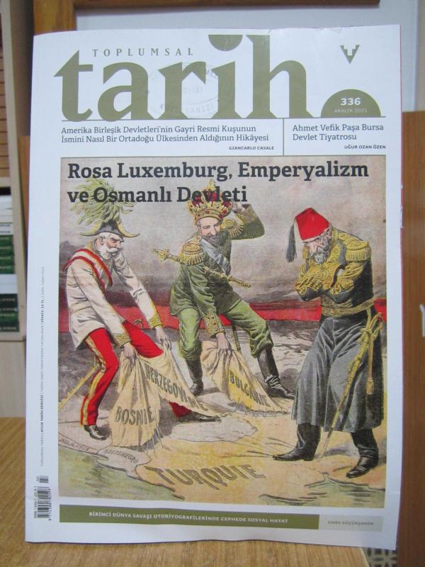 Toplumsal Tarih Dergisi - Sayı 336 - Aralık 2021 [ Rosa Luxemburg, Emperyalizm ve Osmanlı Devleti ]