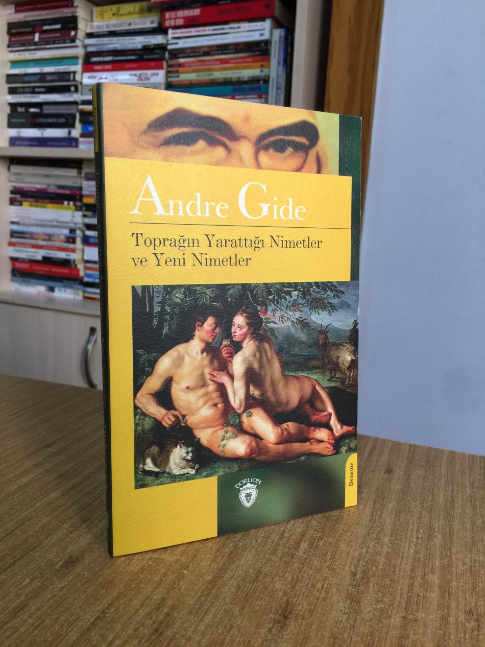 Toprağın Yarattığı Nimetler ve Yeni Nimetler - Andre Gide