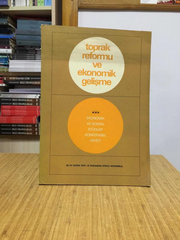 Toprak Reformu ve Ekonomik Gelişme - Ekonomik ve Sosyal Etüdler Konferans Heyeti (18-21 Ekim 1971)