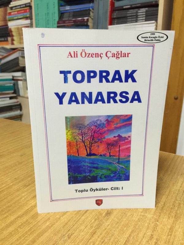 Toprak Yanarsa - Ali Özenç Çağlar (Toplu Öyküler Cilt 1)