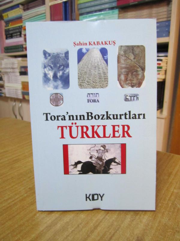 Tora'nın Bozkurtları Türkler - Şahin Kabakuş