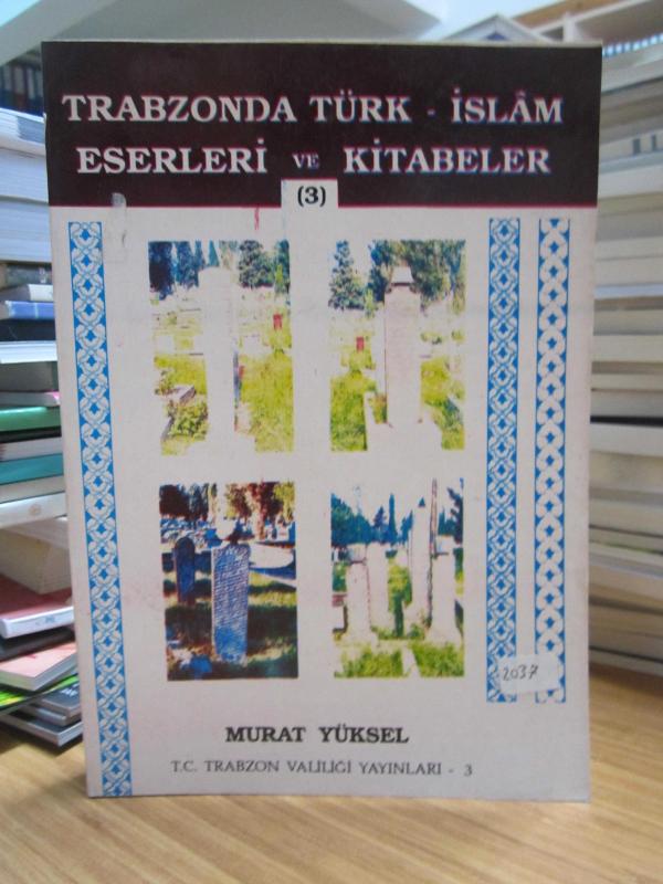 Trabzonda Türk - İslam Eserleri ve Kitabeler - 3