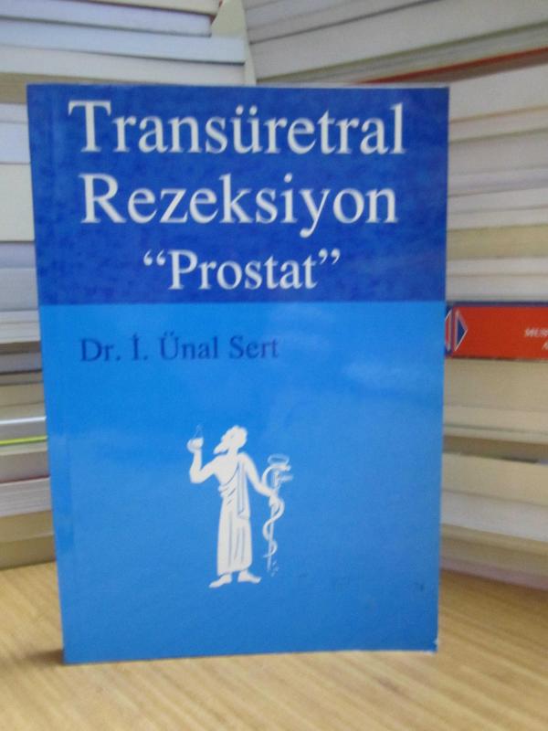 Transüretral Rezeksiyon Prostat - Dr. İ. Ünal Sert [İmzalı]
