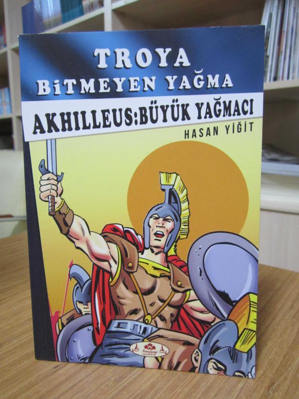 Troya Bitmeyen Yağma - Akhilleus: Büyük Yağmacı