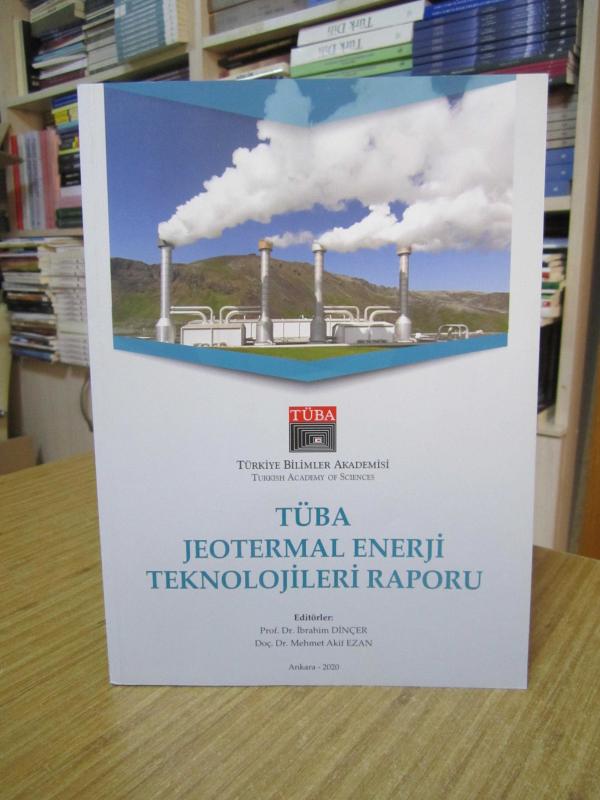 TÜBA Jeotermal Enerji Teknolojileri Raporu - Editörler: Prof. Dr. İbrahim DİNÇER & Doç. Dr. Mehmet Akif EZAN