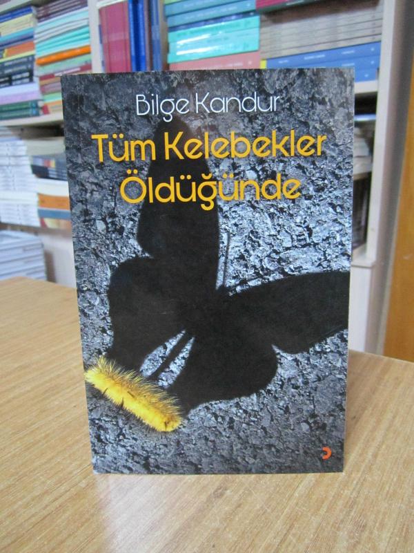 Tüm Kelebekler Öldüğünde - Bilge Kandur