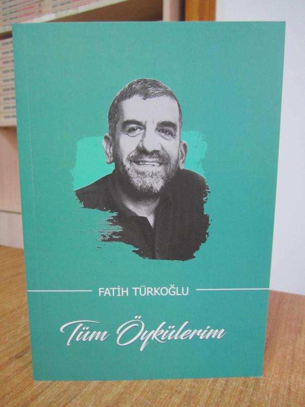 Tüm Öykülerim - Fatih Türkoğlu