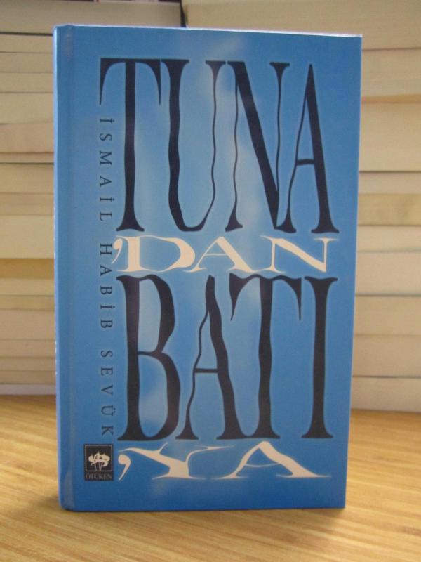 Tuna'dan Batı'ya (Ciltli) - İsmail Habib Sevük