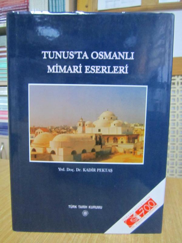Tunus'ta Osmanlı Mimari Eserleri - Yrd. Doç. Dr. Kadir Pektaş