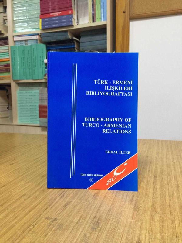 Türk - Ermeni İlişkileri Bibliyografyası / Bibliography of Turco - Armenian Relations