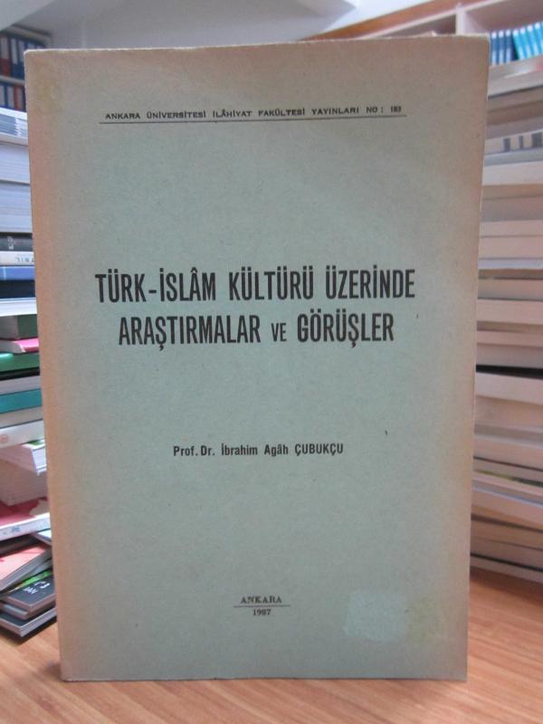 Türk - İslam Kültürü Üzerinde Araştırmalar ve Görüşler - Prof. Dr. İbrahim Agah Çubukçu
