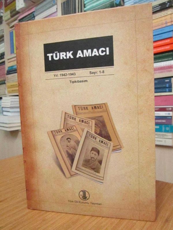 Türk Amacı Dergisi (Yıl 1942-1942 Sayı: 1-8) Tıpkıbasım