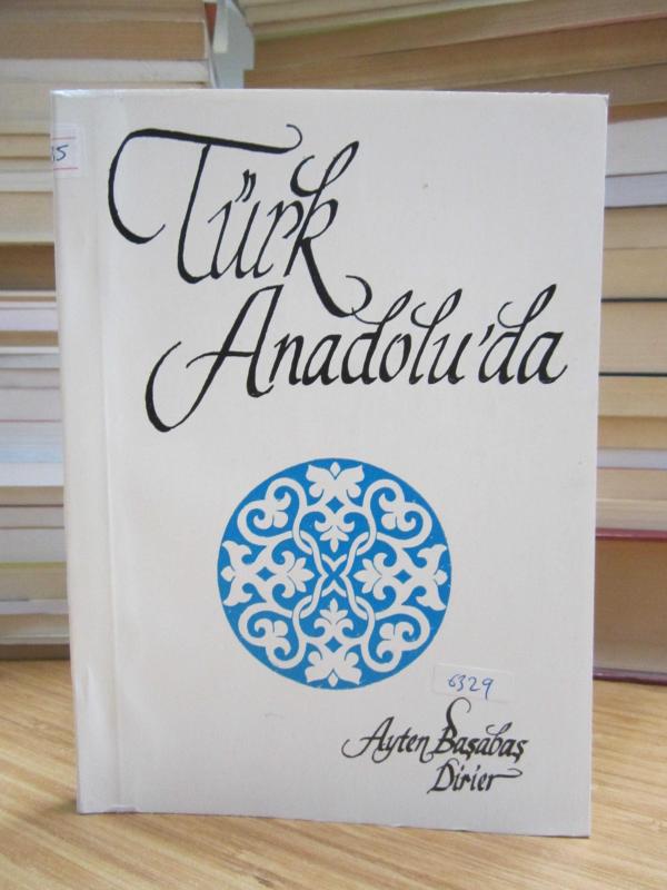 Türk Anadolu'da - Ayten Dirier Başabaş