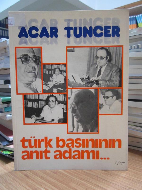 Türk Basınının Anıt Adamı: Acar Tuncer (1-2)