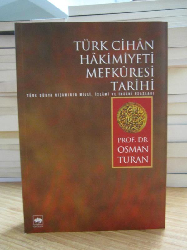 Türk Cihan Hakimiyeti Mefkuresi Tarihi - Türk Dünya Nizamının Milli İslami ve İnsani Esasları