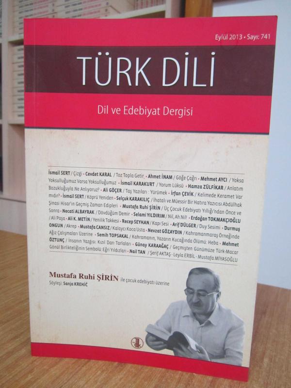 Türk Dili Dergisi - Sayı 741 - Eylül 2013 [ Mustafa Ruhi Şirin ile Çocuk Edebiyatı Üzerine - Söyleşi: Sanja Krehic ]