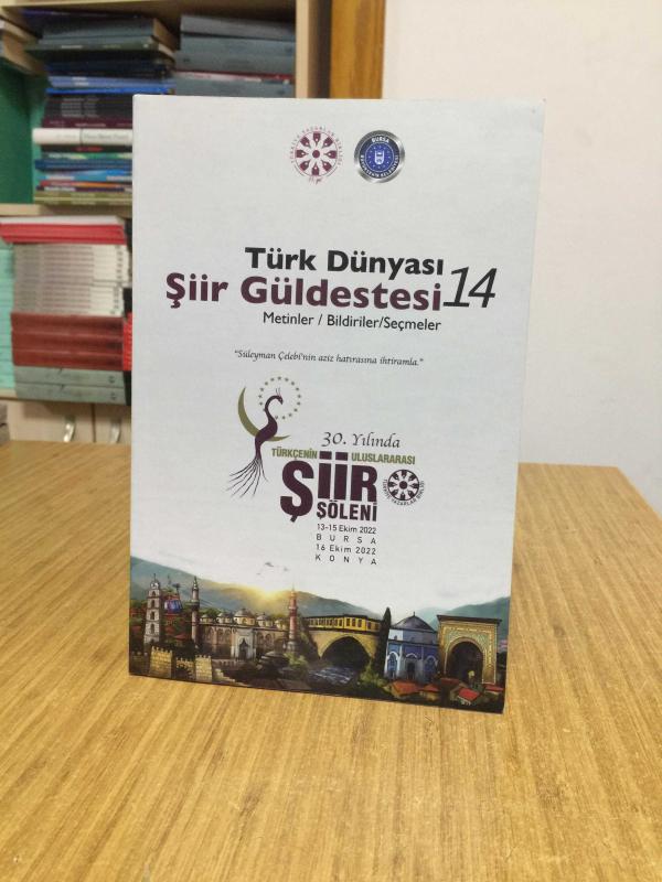 Türk Dünyası Şiir Güldestesi 14 Metinler Bildiriler Seçmeler / 30. Yılında Türkçenin Uluslararası Şiir Şöleni