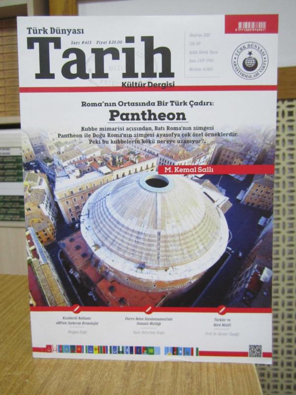 Türk Dünyası Tarih Dergisi - Sayı 413 - Haziran 2021 [ Roma'nın Ortasında Bir Türk Çadırı Pantheon ]