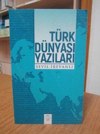 Türk Dünyası Yazıları - Sevil İrevanlı