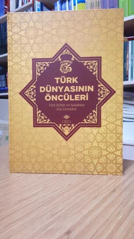 Türk Dünyasının Öncüleri -Türk Kültür ve Sanatına Yön Verenler- 1. Cilt