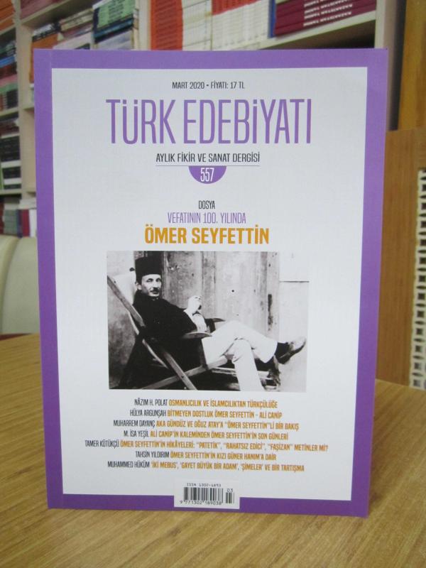 Türk Edebiyatı Aylık Fikir ve Sanat Dergisi - Sayı 557 - Mart 2020 [ Vefatının 100. Yılında Ömer Seyfettin ]